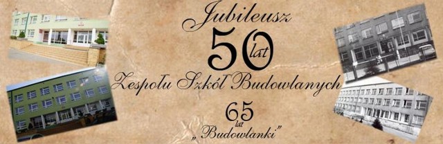 50 lat istnienia Zespołu Szkół Budowlanych  i 65-lecie "budowlanki&#8221;