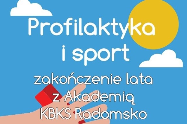 Akademia Kolarsko-Biegowego Klubu Sportowego Radomsko raz KWP Szansa zapraszają na piknik „Profilaktyka i sport”