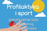 Akademia KBKS Radomsko zaprasza na zakończenie lata „Profilaktyka i sport”