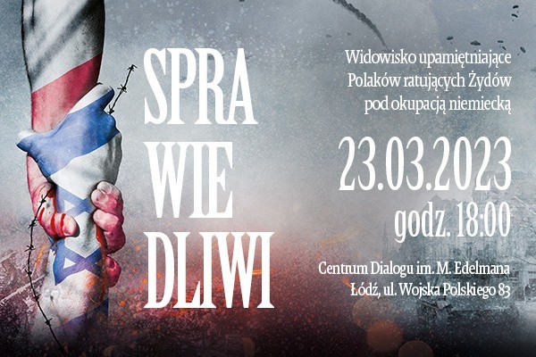 Widowisko "Sprawiedliwi" zostanie zaprezentowane 23 marca o godz. 18 w Centrum Dialogu im. Marka Edelmana w Łodzi przy ul. Wojska Polskiego 83