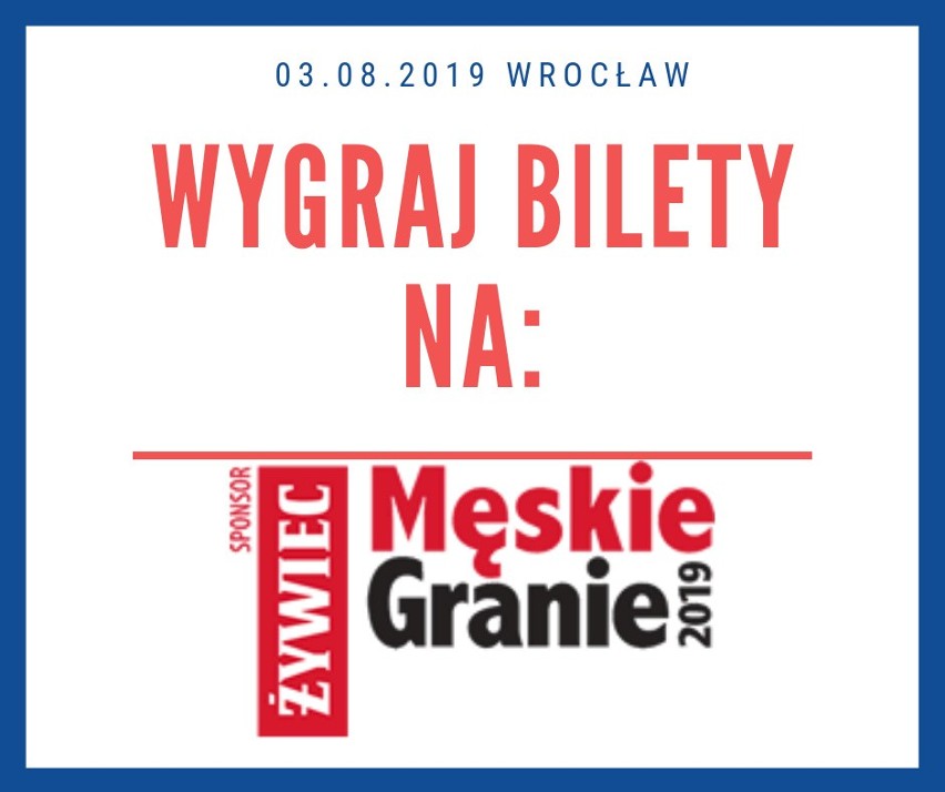 Bilety na Męskie Granie 2019 we Wrocławiu [KONKURS]