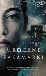 Kara Thomas „Mroczne zakamarki” RECENZJA: thriller, który wpisuje się w literacki nurt young adult