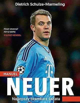 „Manuel Neuer. Najlepszy bramkarz świata”. Autor: Dietrich Schulze-Marmeling. Wydawnictwo: Dolnośląskie. Liczba stron: 256. Cena: 39,90 zł.