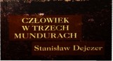 Książki z zakurzonej półki: Stanisław Dejczer i jego „Człowiek w trzech mundurach”. Wojna - dramat, rzeźnia, groteska