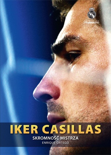 IKER CASILLAS. SKROMNOŚĆ MISTRZA.