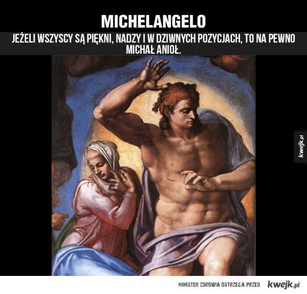 Michał Anioł, właściwie Michelangelo di Lodovico Buonarroti...