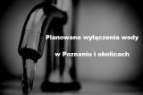 Gdzie w Poznaniu i okolicach nie będzie wody? Aquanet zapowiada planowane wyłączenia. Sprawdź adresy