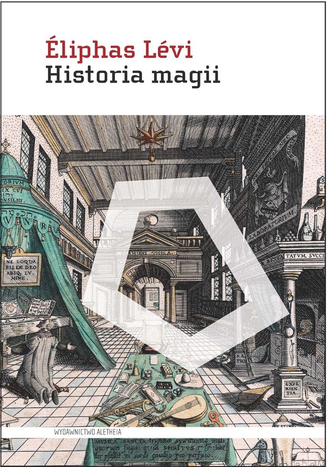 Eliphas Levi „Historia magii”, Aletheia 2015