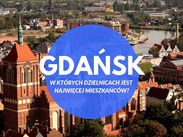 W których dzielnicach Gdańska jest najwięcej mieszkańców?