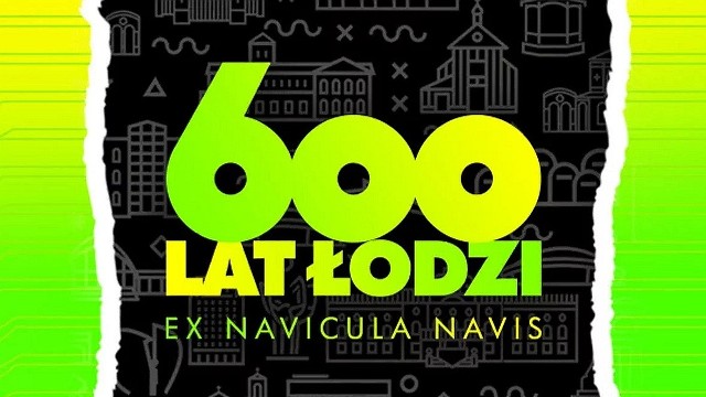 Miasto organizuje jubileusz 600.lecia Łodzi