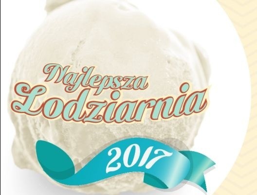 NAJLEPSZE LODZIARNIE 2017. Tu serwują najlepsze lody w Kielcach! 