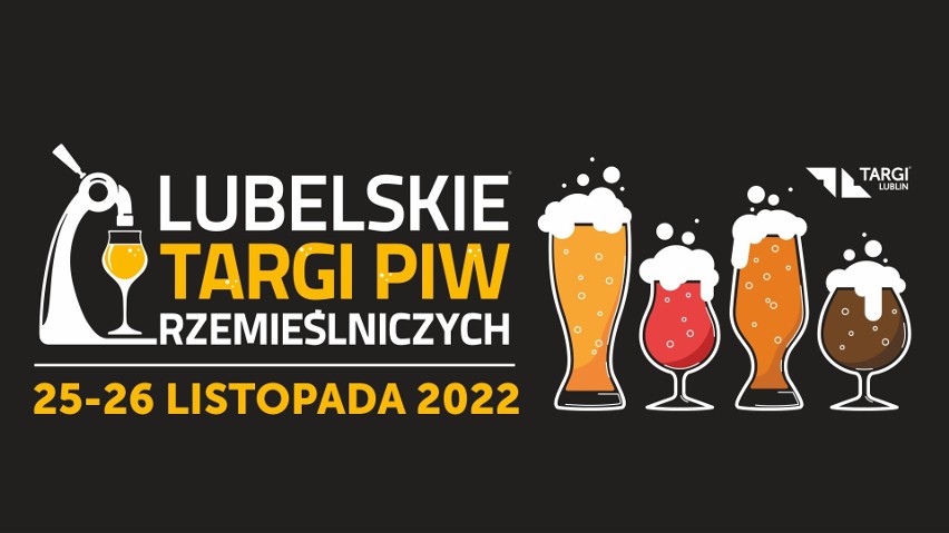 Piwna impreza powraca do Lublina - Lubelskie Targi Piw Rzemieślniczych 2022