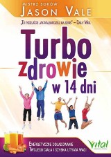 Poradnik: Turbo zdrowie w 14 dni. Energetyczne doładowanie twojego ciała i szybka utrata wagi