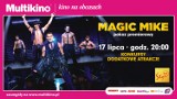 Kino wyłącznie dla Pań. Film "Magic Mike"