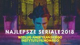 Najlepsze seriale 2018 roku według Amerykańskiego Instytutu Filmowego. Są zaskoczenia? [GALERIA]