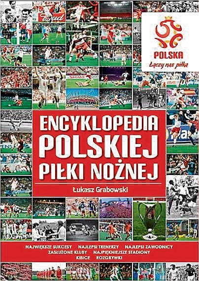 „Encyklopedia polskiej piłki nożnej”. Autor: Łukasz Grabowski. Wydawnictwo: Publicat. Liczba stron: 142. Cena: 39,90 zł.