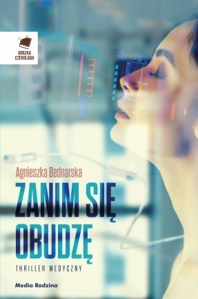 "Zanim się obudzę" Agnieszka Bednarska, Poznań 2019, wyd. Media Rodzina.