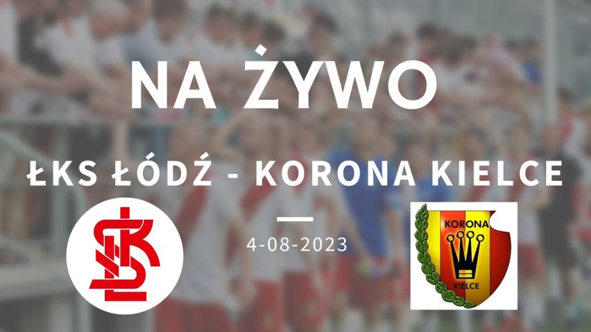 ŁKS Łódź - Korona Kielce 2:1. Złoty gol Litwina w 99 minucie. Pierwsze punkty ŁKS