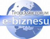 Forum E-Biznesu. Odnieś sukces dzięki nowym technologiom