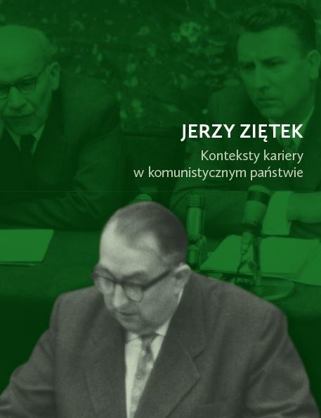 Oddział Instytutu Pamięci Narodowej w Katowicachwydał publikację "Jerzy Ziętek. Konteksty kariery w komunistycznym państwie"