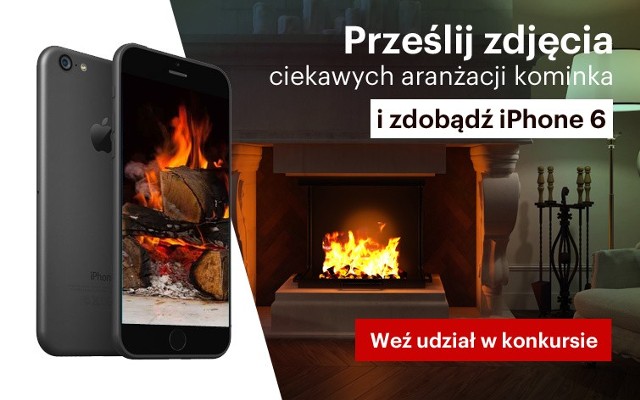 Konkurs dla czytelników regiodom.pl Salon z kominkiemPokaż ciekawy pomysł na aranżację kominka w domu lub mieszkaniu. Zdobądź smartfona Apple iPhone 6.