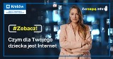 #ZobaczZapytajZareaguj. Kraków będzie walczył z nadużywaniem urządzeń elektronicznych, w tym internetu i komórek, przez dzieci i młodzież!