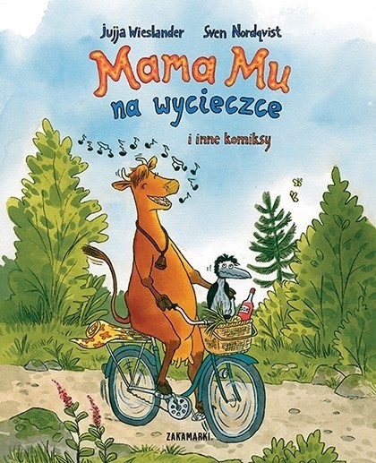 „Mama Mu na wycieczce i inne komiksy”,  Jujja Wieslander, ilustracje: Sven Nordqvist, Poznań 2017, wyd. Zakamarki