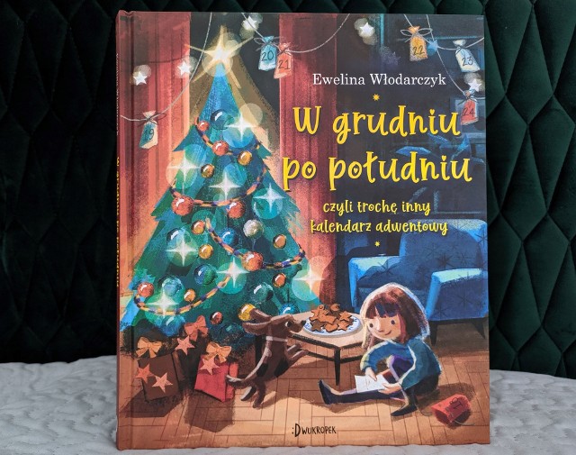"W grudniu po południu, czyli trochę inny kalendarz adwentowy" - jak przygotować dziecko do Świąt?