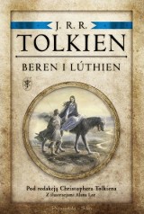 J.R.R. Tolkien „Beren i Luthien”, redakcja Christopher Tolkien, Prószyński i S-ka 2017