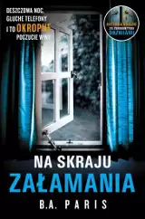 B. A. Paris „Na skraju załamania” RECENZJA: thriller psychologiczny, który wciąga