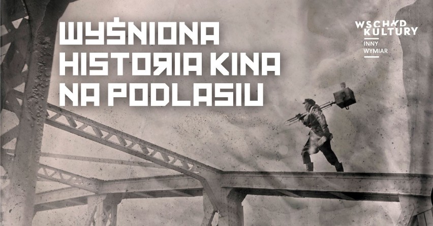 Wernisaż wystawy "Wyśniona historia kina na Podlasiu"...