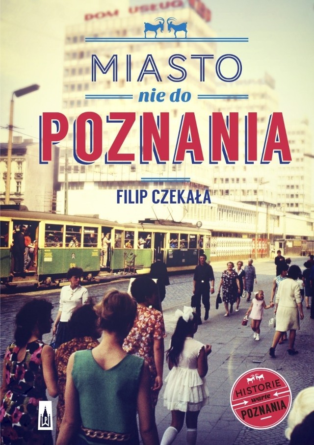 "Miasto nie do Poznania" to najnowsza książka Filipa Czekały