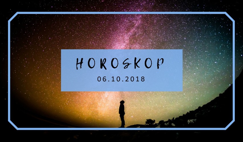 Horoskop na dziś: co mówią gwiazdy 6 października 2018?