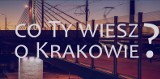 Co Ty wiesz o Krakowie? - Jak dobrze radni znają Kraków?