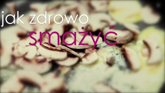 Jak należy smażyć potrawy, by były zdrowe?