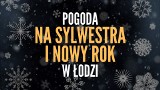 Pogoda na sylwestra i Nowy Rok w Łodzi. Prognoza pogody na Sylwestra i Nowy Rok 2019. Sprawdź, jaka będzie pogoda! 