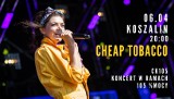 Koncert Cheap Tobacco w ramach cyklu „105% Mocy" w Koszalinie