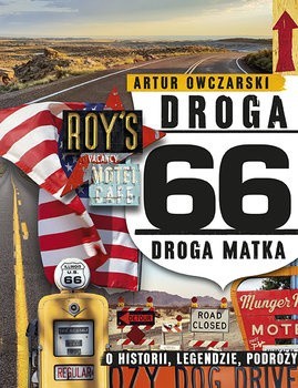 Artur Owczarski, "Droga 66. Droga matka. O historii, legendzie, podróży", Wydawnictwo Edipresse, Warszawa 2019, stron 233