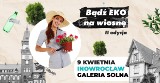 Już 9 kwietnia przed Galerią Solną w Inowrocławiu II edycja "Bądź Eko na wiosnę"