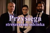 "Przysięga", odcinek 60. Kemal ratuje Leylę! [streszczenie - 28.11.2019 r.]