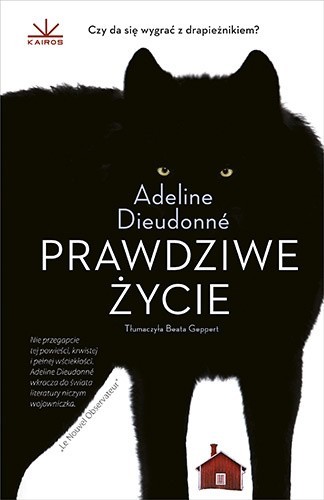 Adeline Dieudonnè „Prawdziwe życie”. Recenzja: zło nasze codzienne, pozory normalności i rodzina strachem silna. Bardzo dobry debiut!