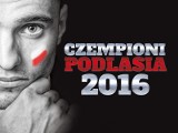 CZEMPIONI PODLASIA 2016 i 10. NAJPOPULARNIEJSZYCH SPORTOWCÓW | wyniki głosowania