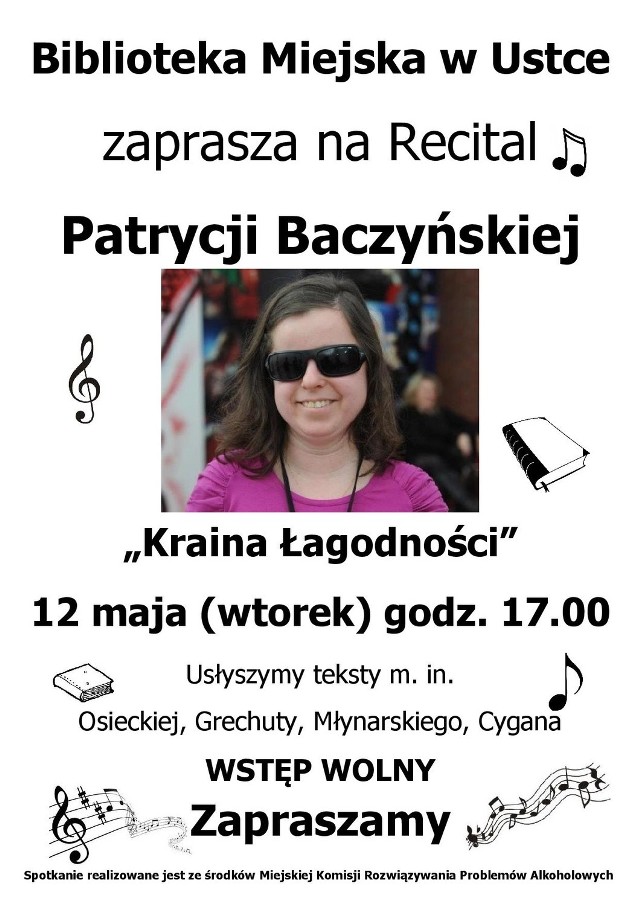 12 maja (we wtorek) o godz. 17 w czytelni dla dorosłych usteckiej Biblioteki Miejskiej   odbędzie się recital Patrycji Baczyńskiej "Kraina Łagodności".