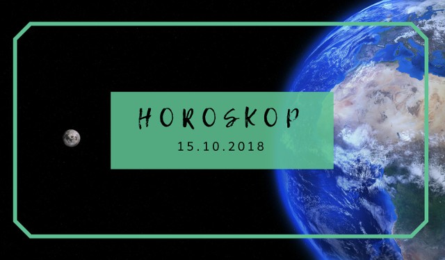 Horoskop dzienny na dziś - horoskop na poniedziałek 15. 10. 2018