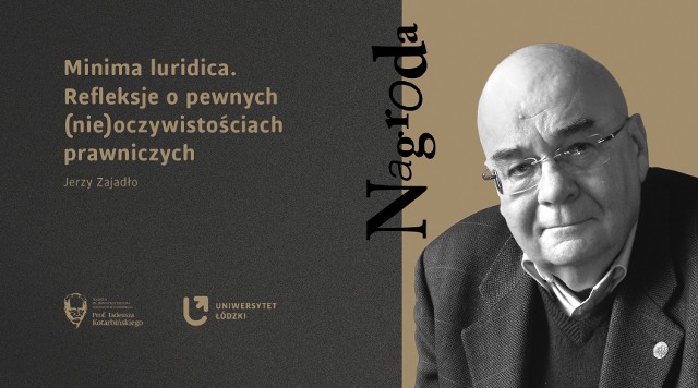 W niedzielę (7 grudnia) Uniwersytet Łódzki rozstrzygnął VI edycję swojego prestiżowego Konkursu im. Prof. Tadeusza Kotarbińskiego dla najlepszej książki humanistycznej w Polsce. Nagrodę zdobyła książka „Minima luridica. Refleksje o pewnych (nie)oczywistościach prawniczych”. Jej autor, prof. Jerzy Zajadło, wybitny prawnik z Uniwersytetu Gdańskiego, otrzymał 50 tys. zł na dalsze badania naukowe.