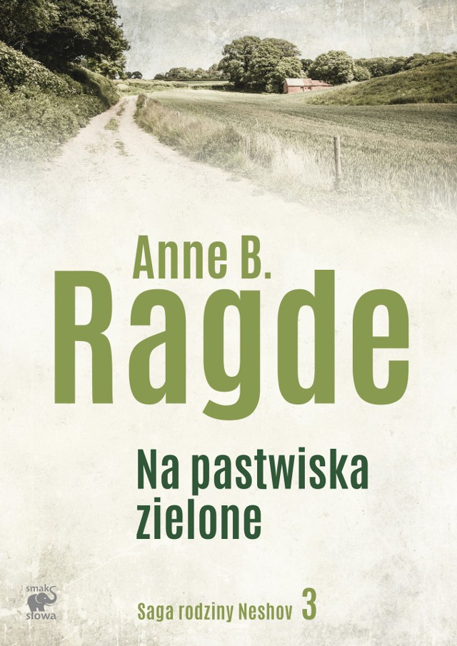 Anne B. Ragde, "Na pastwiska zielone", Wydawnictwo Smak Słowa, Sopot 2017, stron 273