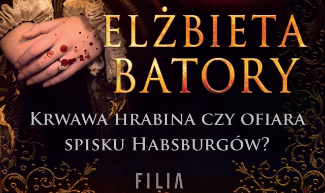 Elżbieta Batory to urodzona w Transylwanii bratanica polskiego króla Stefana Batorego
