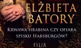 Jak wrobić hrabinę? „Elżbieta Batory”, biografia - recenzuje Jarosław Reszka