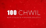 100 chwil z historii Polski na 100 lat niepodległości