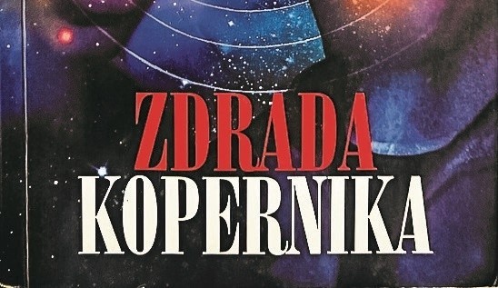„Zdrada Kopernika”, Artur Górski, Instytut Wydawniczy Erika, Warszawa 2010, str. 300 ISBN: 978-83-89700-94-0